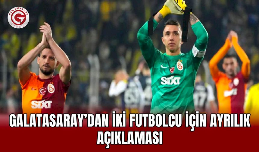 Galatasaray’dan İki Futbolcu İçin Ayrılık Açıklaması