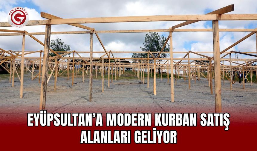 Eyüpsultan’a modern kurban satış alanları geliyor