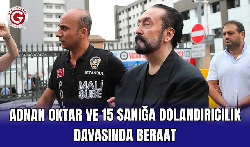 Adnan Oktar ve 15 sanığa dolandırıcılık davasında beraat