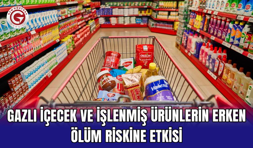 Gazlı İçecek ve İşlenmiş Ürünlerin Erken Ölüm Riskine Etkisi
