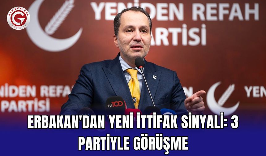 Erbakan'dan Yeni İttifak Sinyali: 3 Partiyle Görüşme