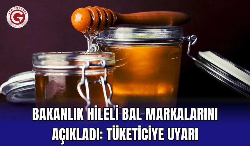 Bakanlık Hileli Bal Markalarını Açıkladı: Tüketiciye Uyarı