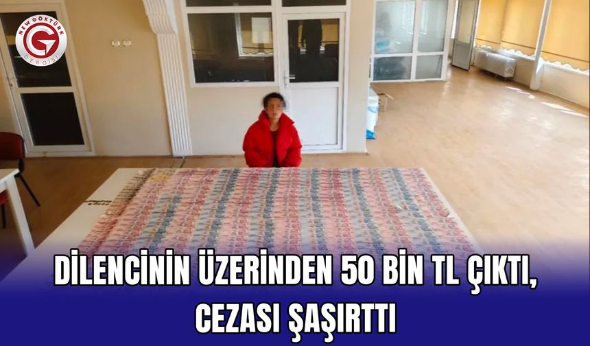 Dilencinin Üzerinden 50 Bin TL Çıktı, Cezası Şaşırttı