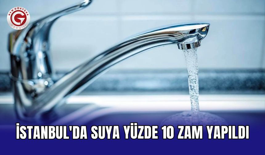 İstanbul'da suya yüzde 10 zam yapıldı
