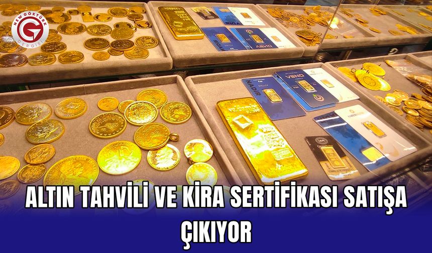 Altın tahvili ve kira sertifikası satışa çıkıyor