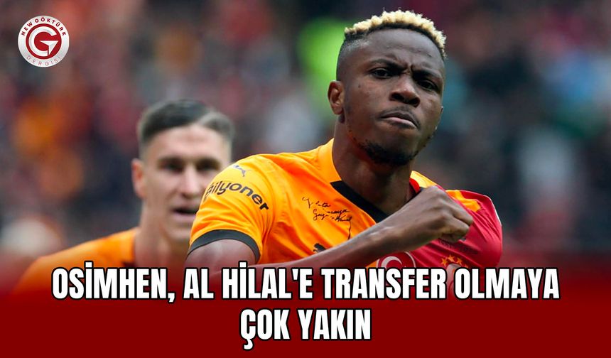 Osimhen, Al Hilal'e transfer olmaya çok yakın