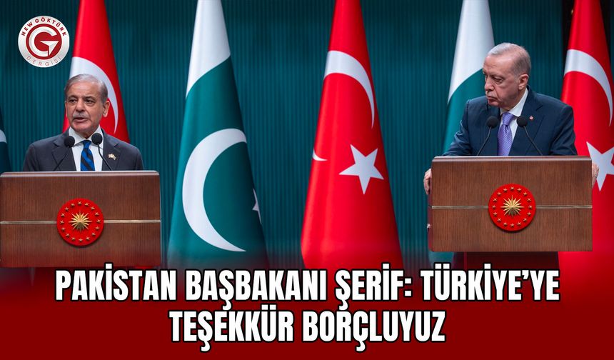 Pakistan Başbakanı Şerif: Türkiye’ye Teşekkür Borçluyuz