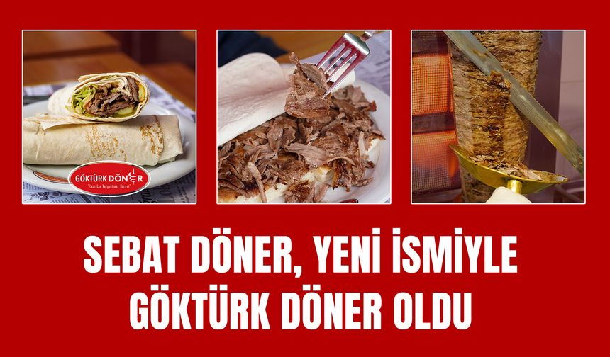 Sebat Döner, Yeni İsmiyle Göktürk Döner Oldu