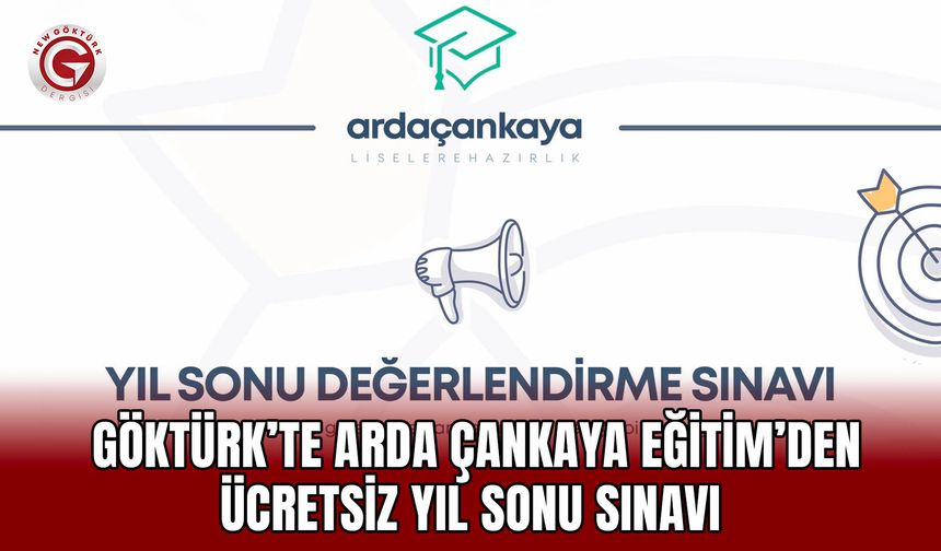 Göktürk’te Arda Çankaya Eğitim’den Ücretsiz Yıl Sonu Sınavı