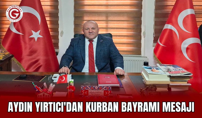Aydın Yırtıcı'dan Kurban Bayramı Mesajı