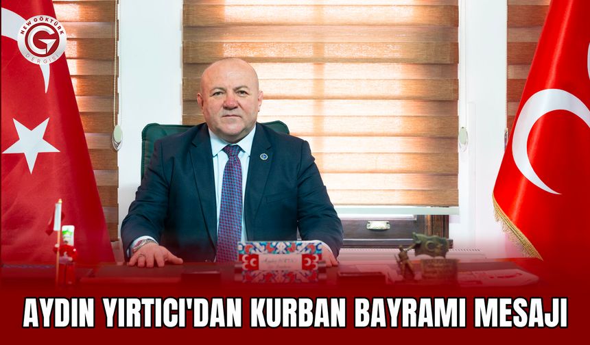 Aydın Yırtıcı'dan Kurban Bayramı Mesajı
