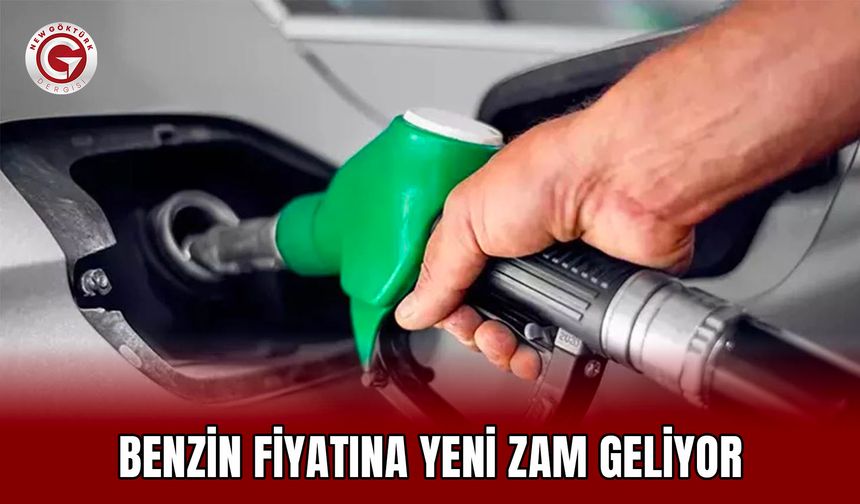 Benzin fiyatına yeni zam geliyor