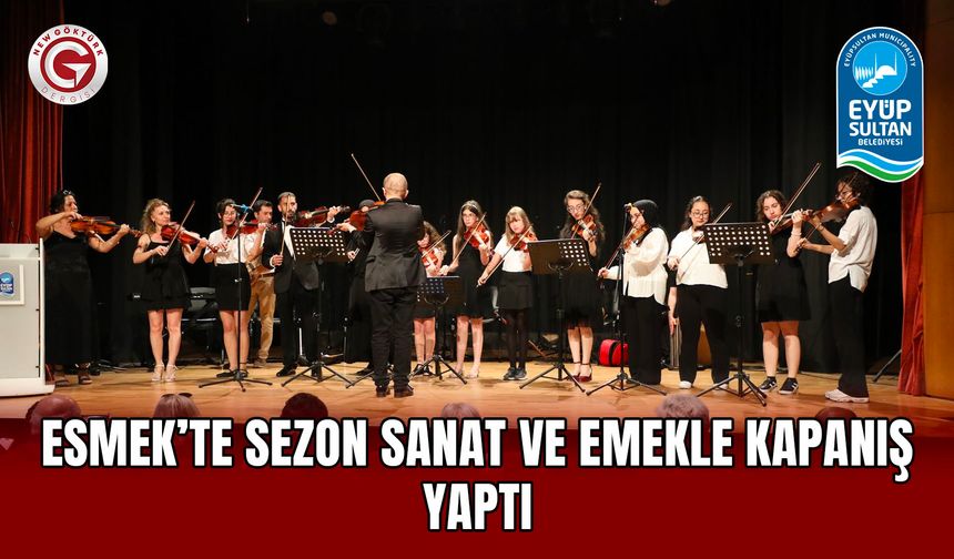 ESMEK’te Sezon Sanat ve Emekle Kapanış Yaptı