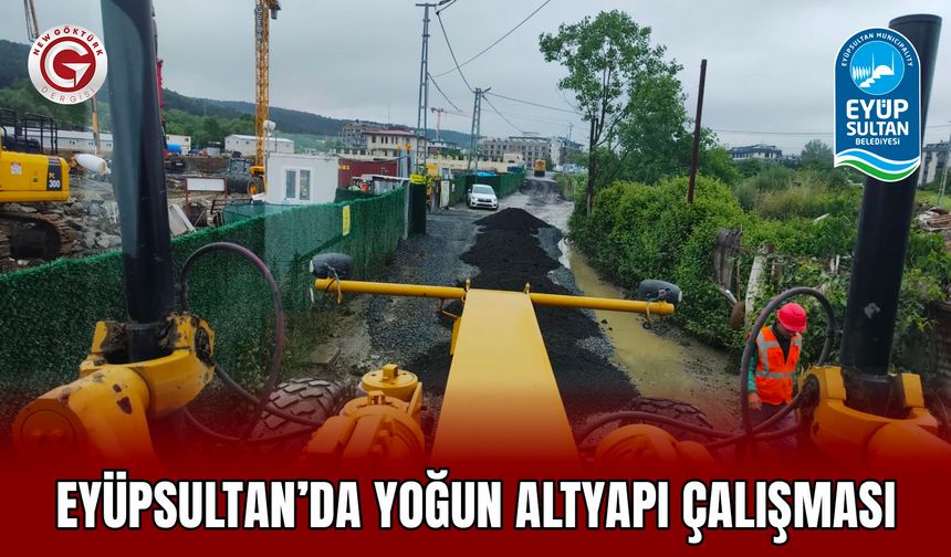 Eyüpsultan’da yoğun altyapı çalışması