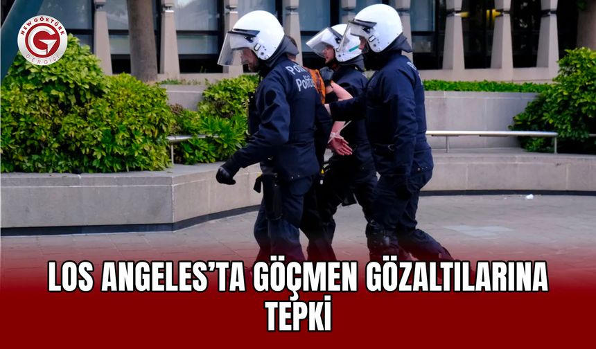 Los Angeles’ta göçmen gözaltılarına tepki