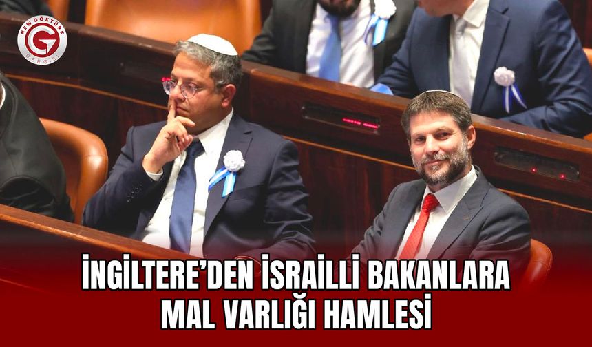 İngiltere’den İsrailli bakanlara mal varlığı hamlesi