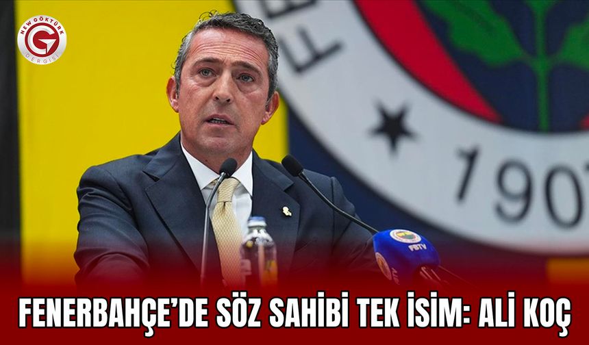 Fenerbahçe’de Söz Sahibi Tek İsim: Ali Koç