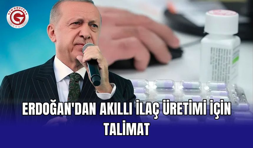 Erdoğan'dan akıllı ilaç üretimi için talimat