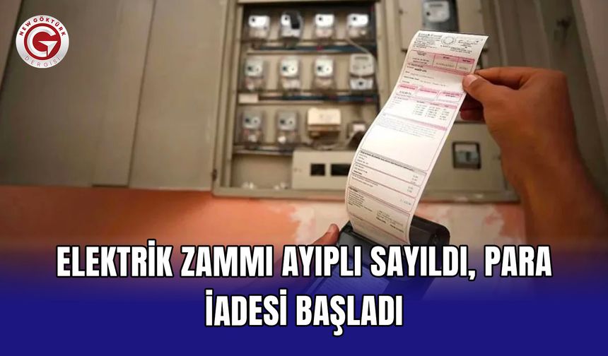 Elektrik zammı ayıplı sayıldı, para iadesi başladı