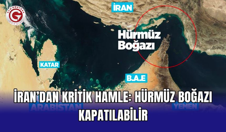İran’dan kritik hamle: Hürmüz Boğazı kapatılabilir