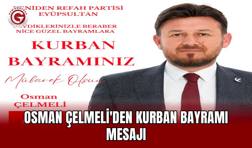 Osman Çelmeli'den Kurban Bayramı Mesajı