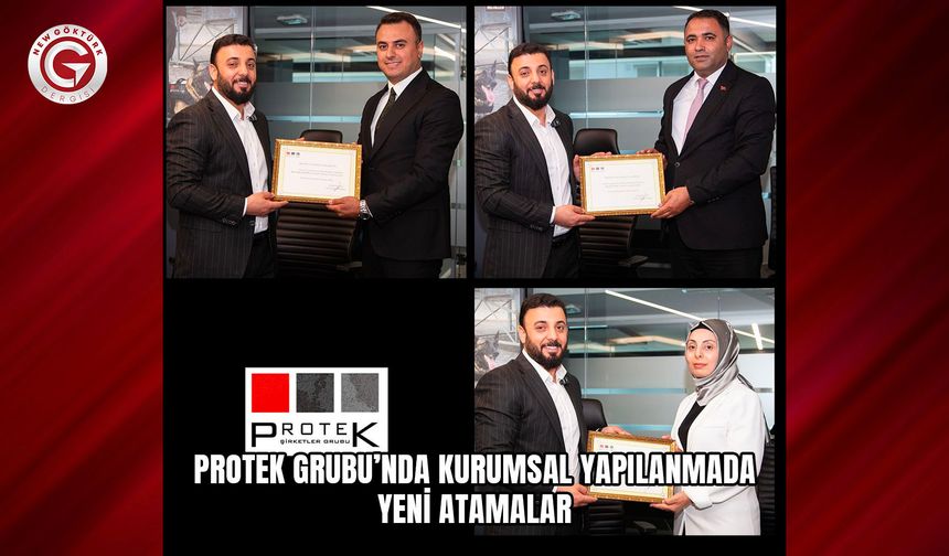 Protek Grubu’nda Kurumsal Yapılanmada Yeni Atamalar
