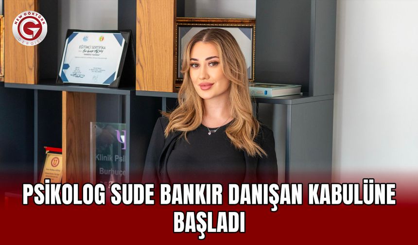 Psikolog Sude Bankır Danışan Kabulüne Başladı