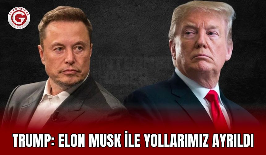 Trump: Elon Musk ile yollarımız ayrıldı