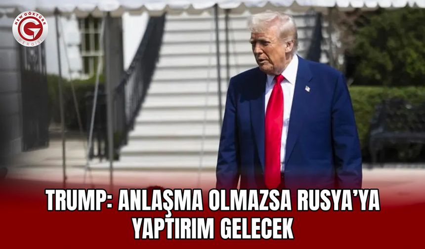 Trump: Anlaşma Olmazsa Rusya’ya Yaptırım Gelecek