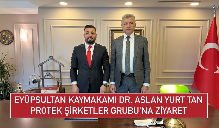 Gökhan Ateş, Eyüpsultan Kaymakamı Dr. Aslan Yurt’u Ağırladı