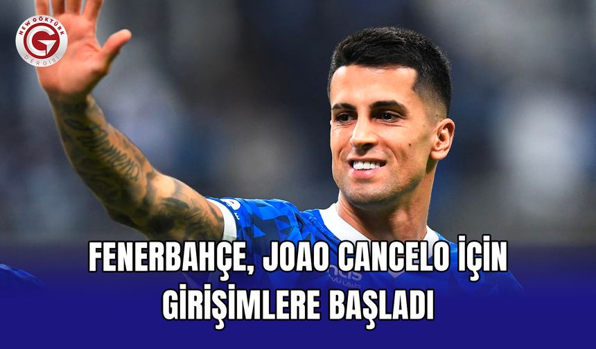 Fenerbahçe, Joao Cancelo için girişimlere başladı