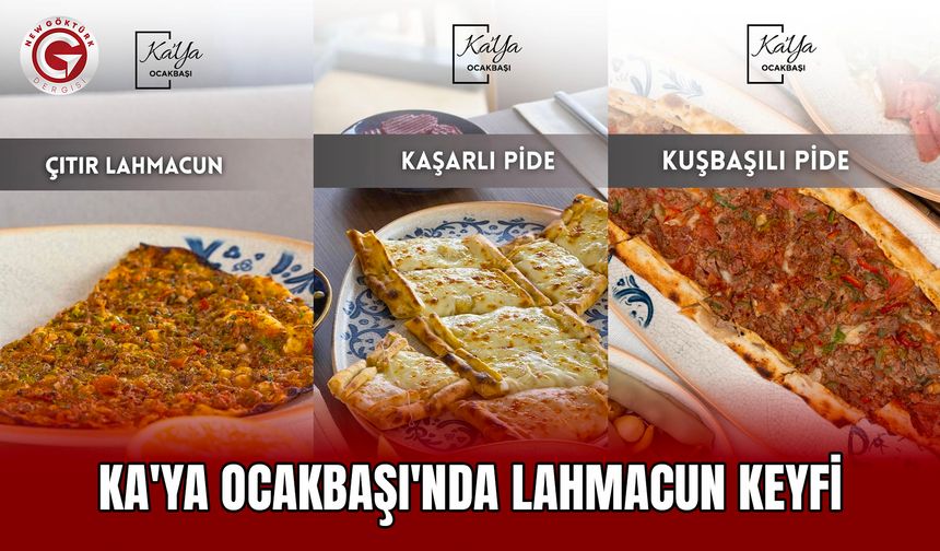 Ka'Ya Ocakbaşı'nda Lahmacun Keyfi