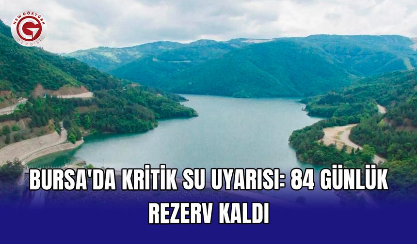 Bursa'da kritik su uyarısı: 84 günlük rezerv kaldı
