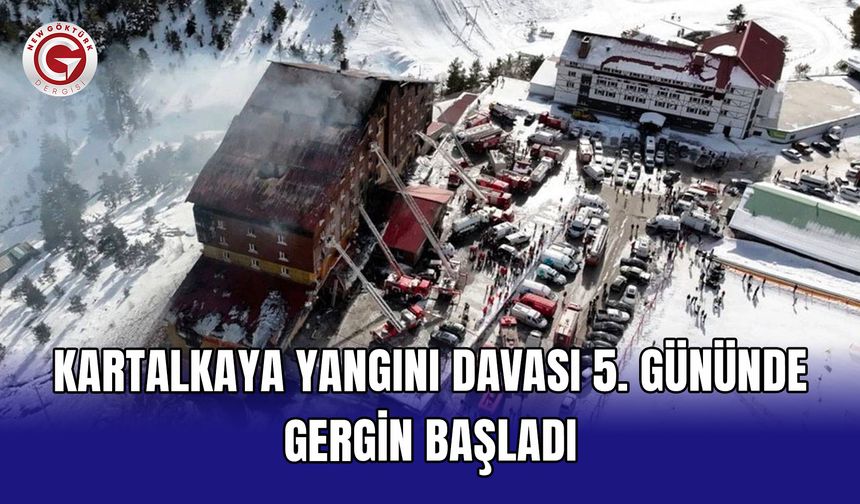 Kartalkaya yangını davası 5. gününde gergin başladı