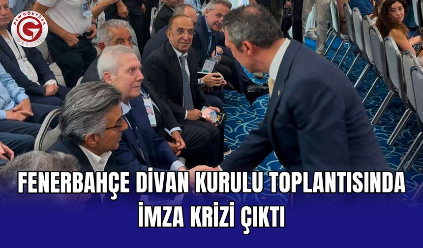 Fenerbahçe Divan Kurulu toplantısında imza krizi çıktı