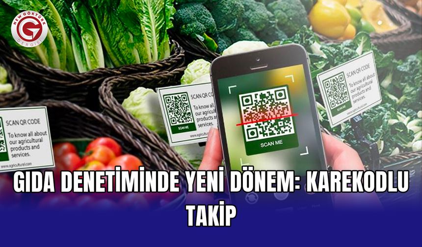 Gıda denetiminde yeni dönem: Karekodlu takip
