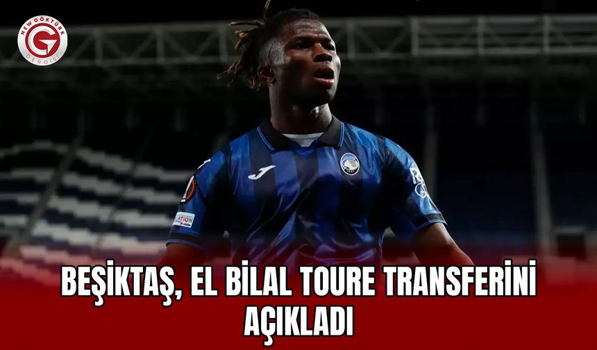 Beşiktaş, El Bilal Toure transferini açıkladı
