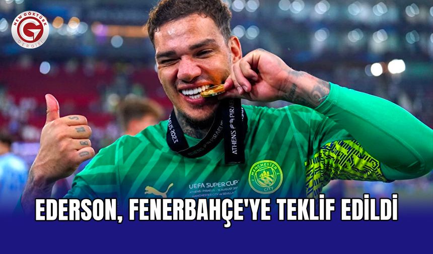 Ederson, Fenerbahçe'ye teklif edildi
