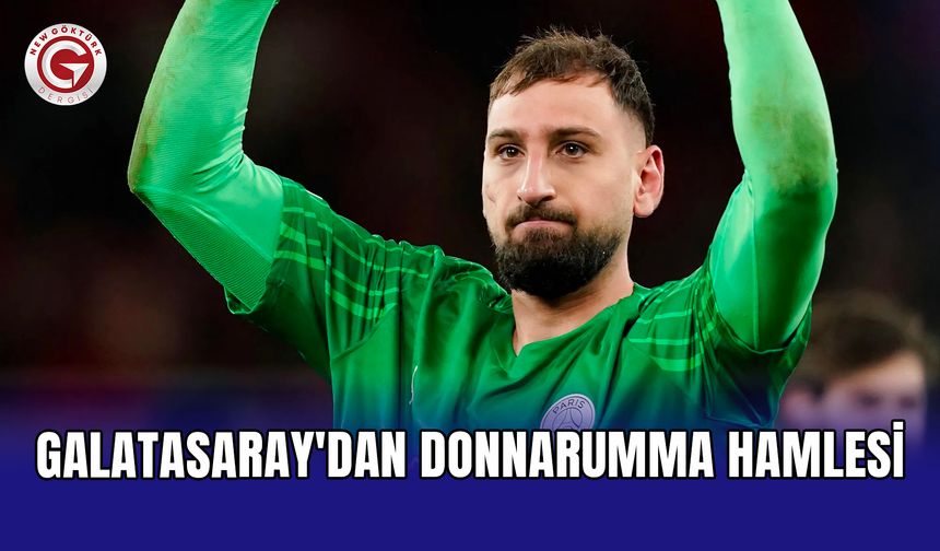 Galatasaray'dan Donnarumma hamlesi
