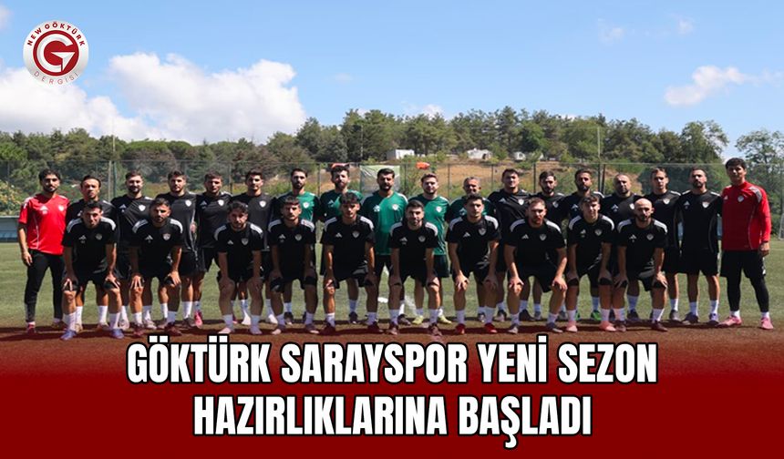 Göktürk Sarayspor Yeni Sezon Hazırlıklarına başladı