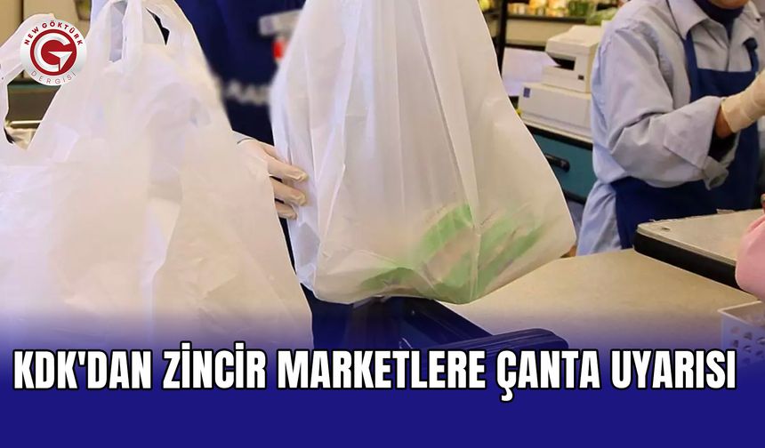 KDK'dan zincir marketlere çanta uyarısı