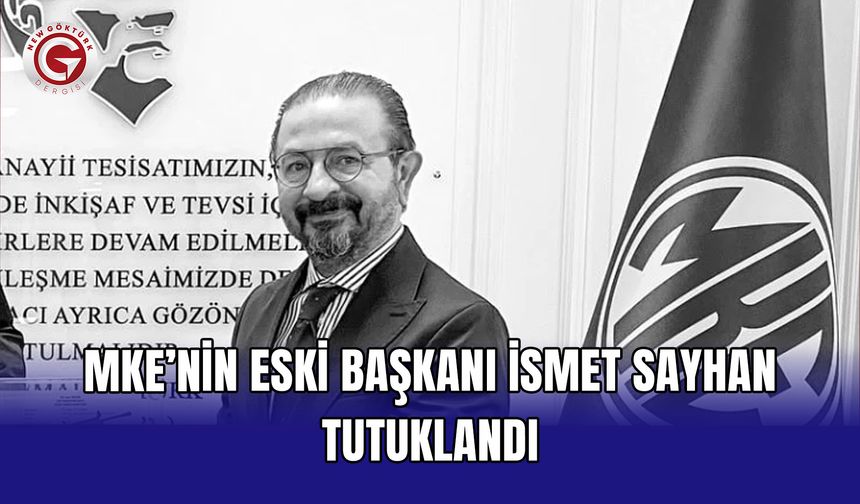 MKE’nin eski başkanı İsmet Sayhan tutuklandı