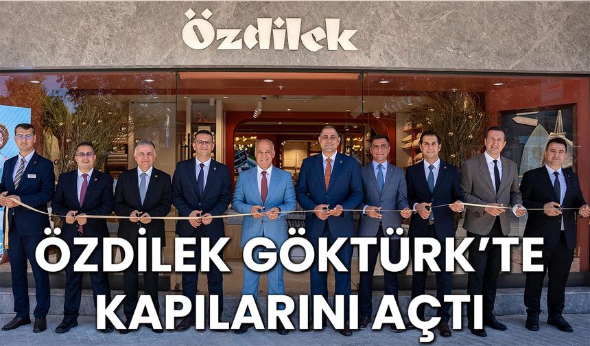 Özdilek Göktürk’te Kapılarını Açtı