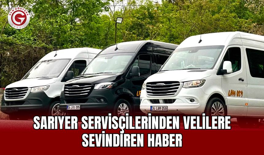 Sarıyer Servisçilerinden Velilere Sevindiren Haber