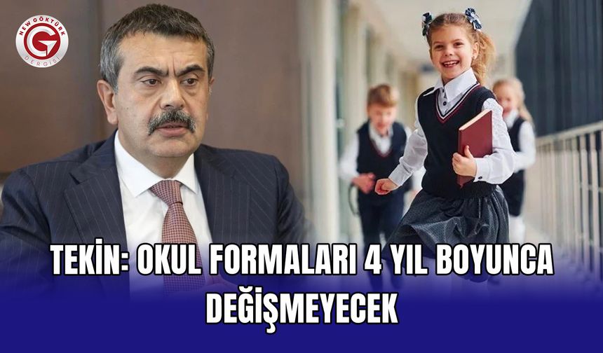 Tekin: Okul formaları 4 yıl boyunca değişmeyecek