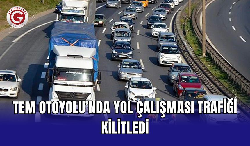 TEM Otoyolu’nda yol çalışması trafiği kilitledi