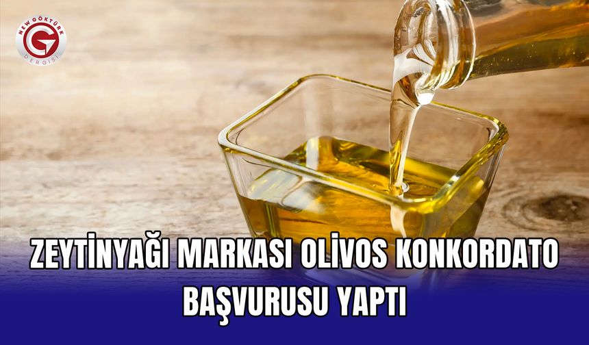 Zeytinyağı markası Olivos konkordato başvurusu yaptı
