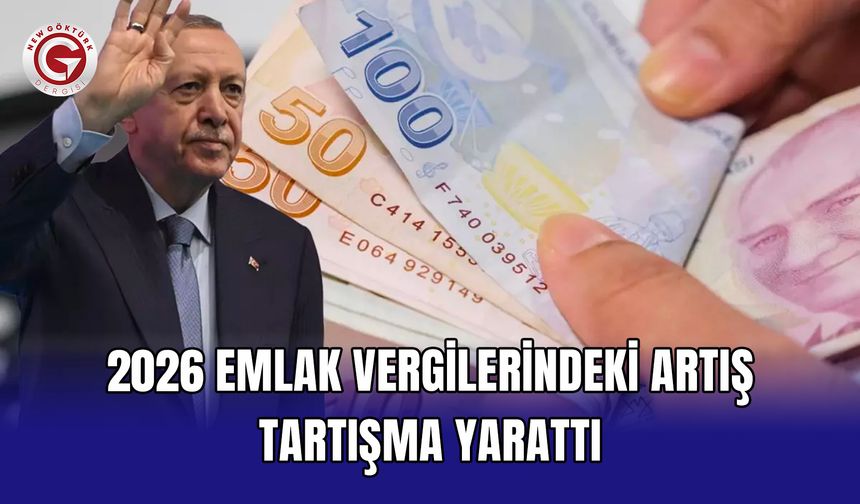 2026 emlak vergilerindeki artış tartışma yarattı