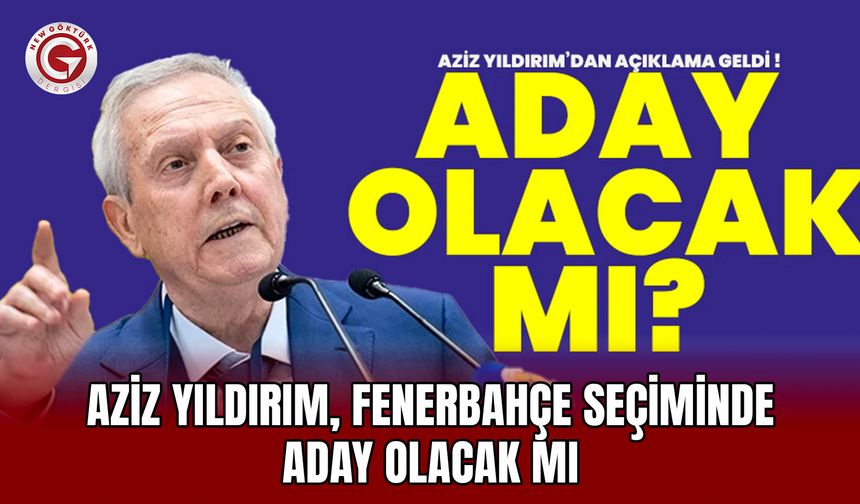 Aziz Yıldırım, Fenerbahçe seçiminden çekildi