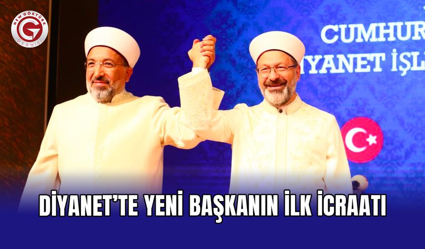 Diyanet’te yeni başkanın ilk icraatı
